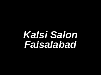 Kalsi Salon Faisalabad