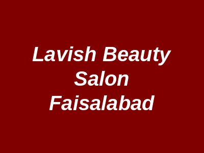 Lavish Beauty Salon Faisalabad