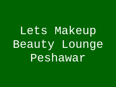 Lets Makeup Beauty Lounge Peshawar