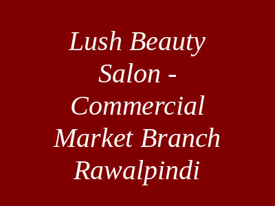 Lush Beauty Salon Commercial Market Branch Rawalpindi