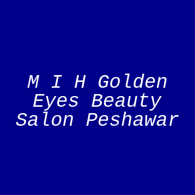 M I H Golden Eyes Beauty Salon Peshawar