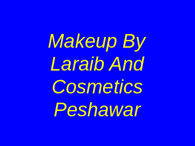 Makeup By Laraib and Cosmetics Peshawar