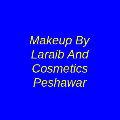 Makeup By Laraib and Cosmetics Peshawar