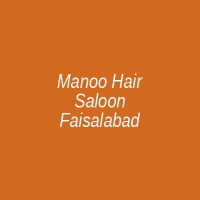 Manoo Hair saloon Faisalabad
