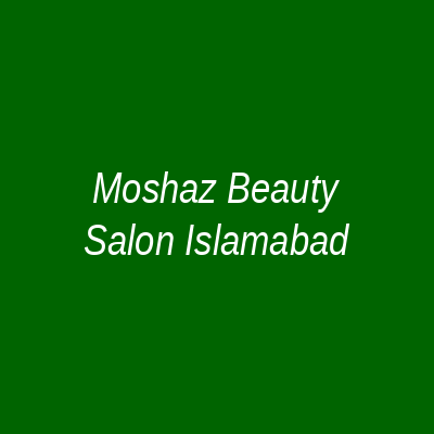 Moshaz Beauty Salon Islamabad