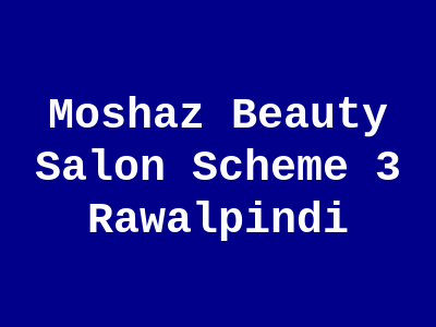 Moshaz Beauty Salon Scheme 3 Rawalpindi