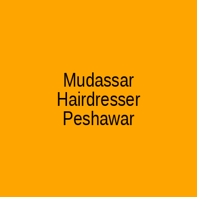 Mudassar Hairdresser for Men Peshawar