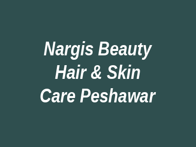 Nargis Beauty Hair & Skin Care Peshawar