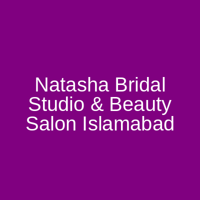 Natasha's Hair Salon & Spa Beauty Clinic Islamabad