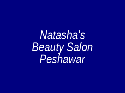 Natasha’s Beauty Salon Peshawar