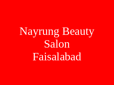 Nayrung Beauty Salon Faisalabad