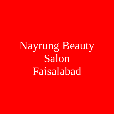 Nayrung Beauty Salon Faisalabad
