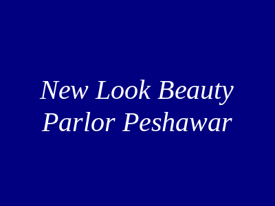 New look beauty Parlour Peshawar