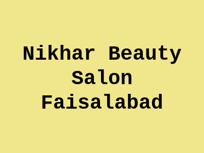 Nikhar Beauty Salon Faisalabad