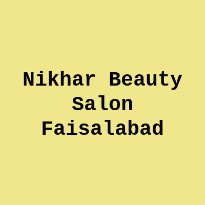 Nikhar Beauty Salon Faisalabad