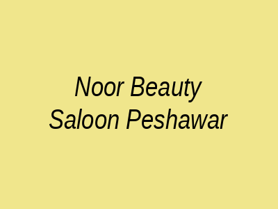 Nora E Beauty Saloon Peshawar