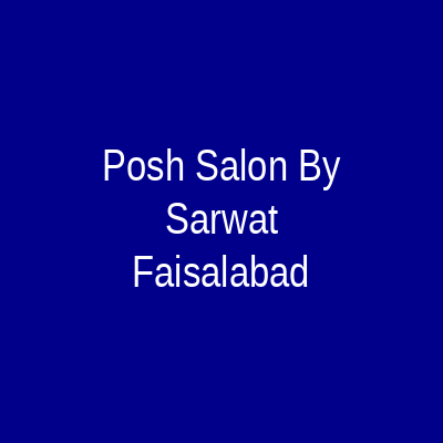 Posh Salon by Sarwat Faisalabad