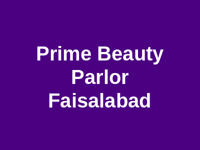 Prime Beauty Parlor Faisalabad