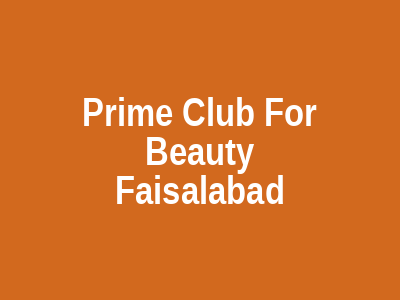 Prime Club For Beauty Faisalabad