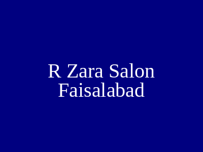 R Zara Salon Faisalabad