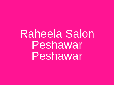 Raheela Salon Peshawar