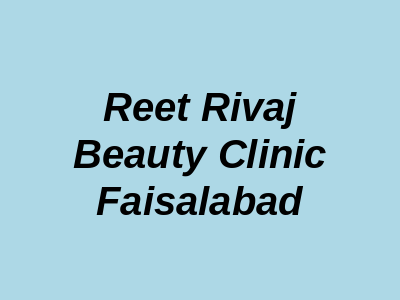 Reet Rivaj Beauty Clinic Faisalabad