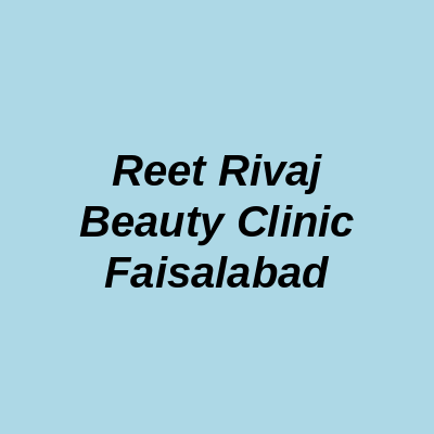 Reet Rivaj Beauty Clinic Faisalabad