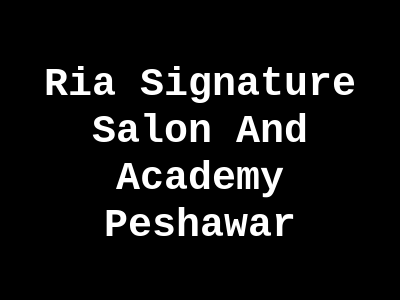 Ria Signature Salon And Academy Peshawar