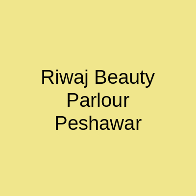 Riwaj Beauty Parlour Peshawar