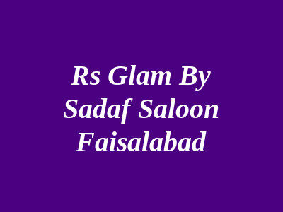 RS glam By Sadaf Saloon Faisalabad