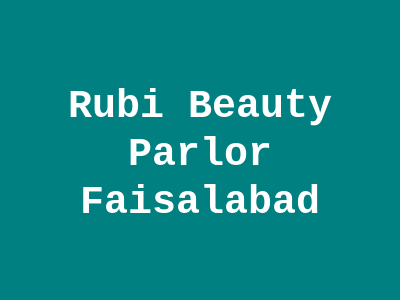 Rubi Beauty Parlor Faisalabad