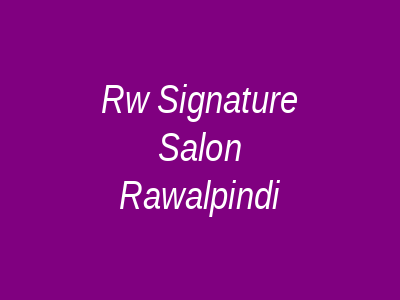 RW Signature Salon Rawalpindi