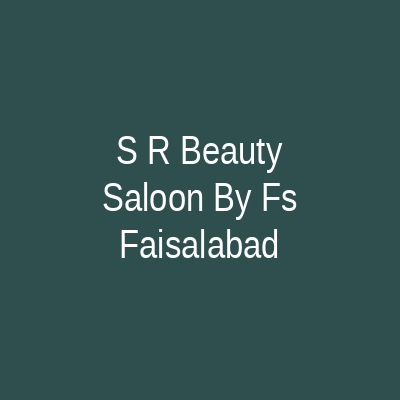S R Beauty Saloon by FS Faisalabad