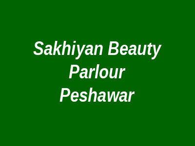 Sakhiyan Beauty Parlour Peshawar