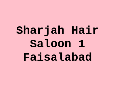 Sharjah Hair Saloon 1 Faisalabad