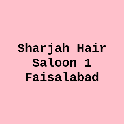 Sharjah Hair Saloon 1 Faisalabad