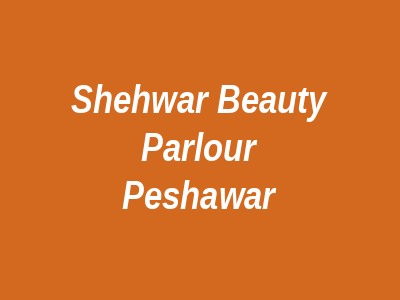 Shehwar Beauty Parlour Peshawar