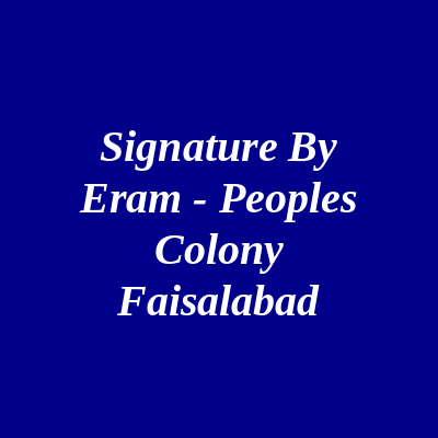 Signature By Eram - Peoples Colony Faisalabad