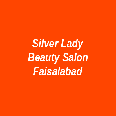 Silver Lady Beauty Salon Faisalabad