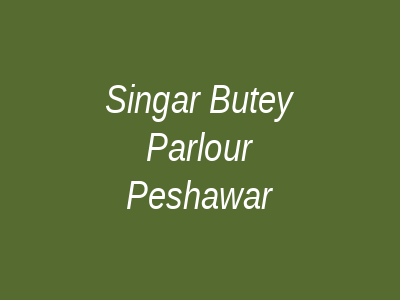 Singar Beauty Parlour Peshawar