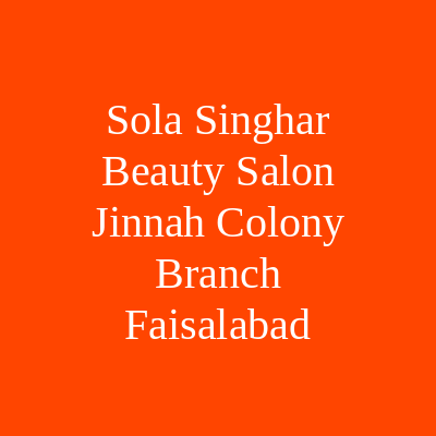 Sola Singhar Beauty Salon Jinnah Colony Branch Faislabad