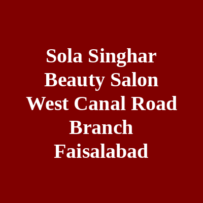 Sola Singhar Beauty Salon west canal road Branch Faislabad