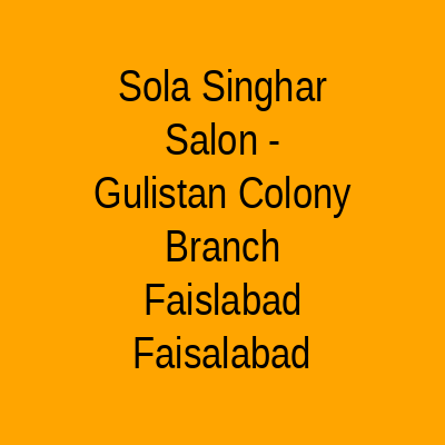 Sola Singhar Salon - Gulistan Colony branch Faislabad