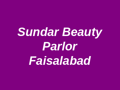 Sundar Beauty Parlor Faisalabad