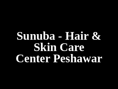 Sunuba Hair & Skin Care Center Peshawar