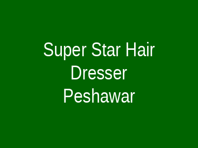 Super Star Hair Dresser Peshawar