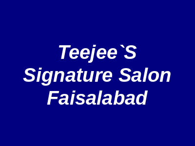 Teejee`s Signature Salon Faisalabad