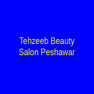 Tehzeeb Beauty Salon Peshawar