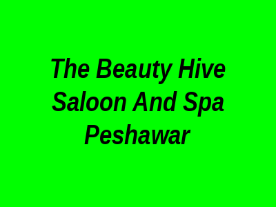 The Beauty hive Saloon and Spa Peshawar