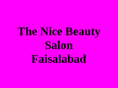 The Nice Beauty Salon Faisalabad